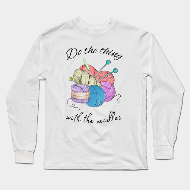 Do the thing with the needles Long Sleeve T-Shirt by ProLakeDesigns